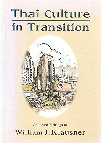 Thai Culture in Transition: The Collected Writings of William J. Klausner