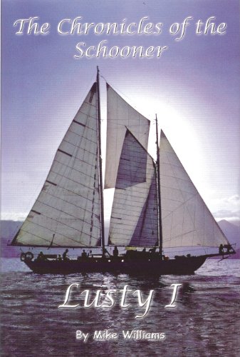 The Chronicles of the Schooner Lusty 1: A Sail Around the World in Search of Tropical Isles and t...