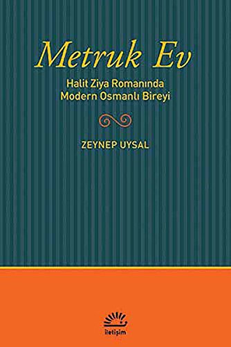 Metruk ev: Halit Ziya romaninda modern Osmanli bireyi.