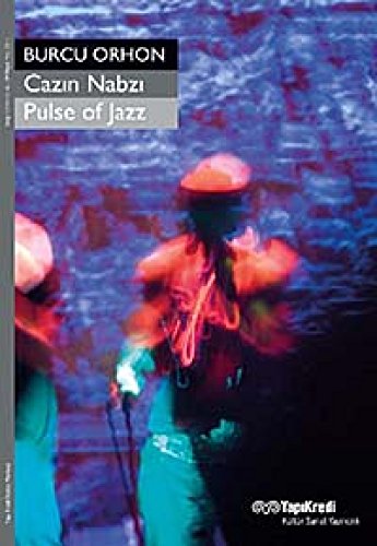 Burcu Orhon. Pulse of Jazz.= Cazin nabzi. [Exhibition catalogue]. 6-29 Mayis, 2011.