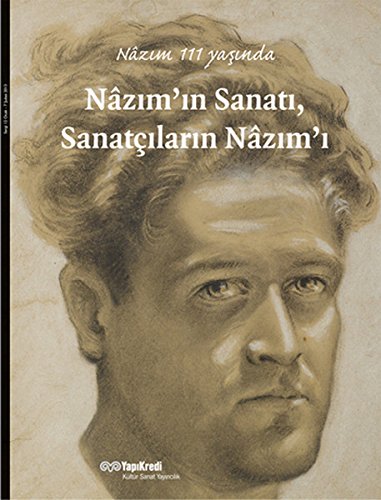 Nâzim 111 yasinda: Nazim'in sanati, sanatçilarin Nazim'i.