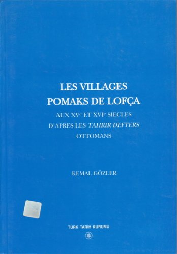 Les villages Pomaks de Lofça aux XVe et XVIe siecles d'apres les Tahrir Defters Ottomans.