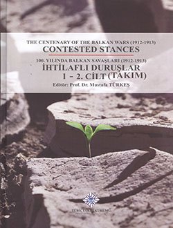 100. Yilinda Balkan Savaslari (1912-1913) Ihtilafli Duruslar: The Centenary of The Balkan Wars (1...