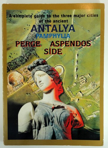 

A Complete Guide to the Three Major Cities of the Ancient Antalya Pamphylia (Perge, Aspendos, Side)