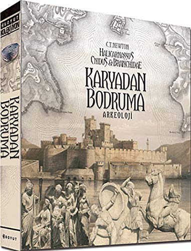 Karya'dan Bodrum'a arkeoloji: Halicarnassus, Cnidus, Branchidæ'den British Museum'a tasinan 8 bin...