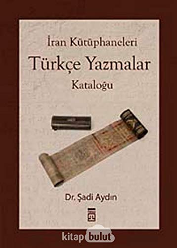 Iran kütüphaneleri Türkçe yazmalar katalogu.