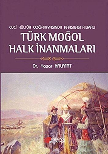 Cuci kültür cografyasinda karsilastirmali Türk Mogol halk inanmalari.