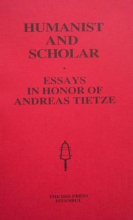 Humanist and scholar. Essays in honor of Andreas Tietze. Edited by Heath W. Lowry, Donald Quataert.