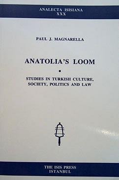 Anatolia's loom. Studies in Turkish culture, society, politics and law.
