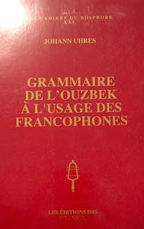 Grammaire de l'Ouzbek a l'usage des Francophones.
