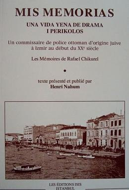 Mis memorias. Una vida yena de drama i Perikolos. Un commissaire de police Ottoman d'origine Juiv...