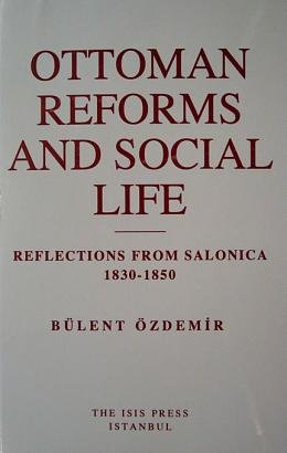 Ottoman reforms and social life: Reflections from Salonica, 1830-1850.