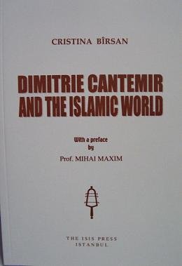 Dimitrie Cantemir and the Islamic world. Preface by Mihai Maxim.