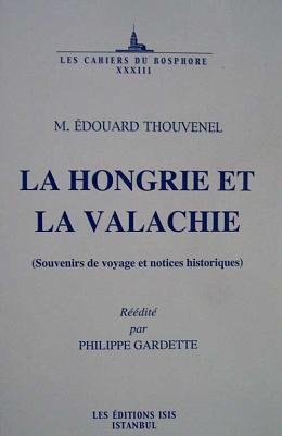 La Hongrie et la Valachie. (Souvenirs de voyage et notices historiques). Reedite par Philippe Gar...