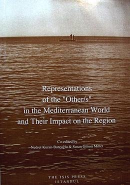 Representations of the 'Other/s' in the Mediterranean World and their impact on the region.