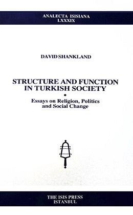 Structure and function in Turkish society: Essays on religion, politics and social change.