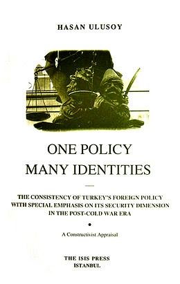 One policy, many identities: The consistency of Turkey's foreign policy with special emphasis on ...