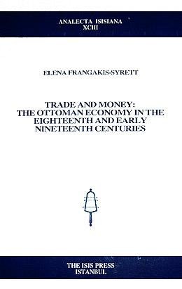 Trade And Money: The Ottoman Economy in The Eighteenth and Early Nineteenth Centuries