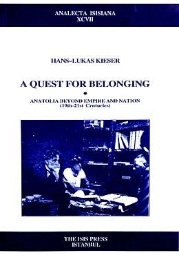 A quest for belonging: Anatolia beyond empire and nation (19th - 21st centuries).