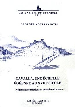 Cavalla: Une echelle Egeenne au XVIIIe siecle. Negociants Europeens et notables Ottomans. Preface...
