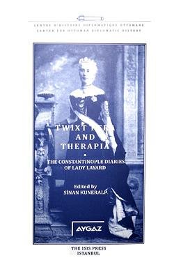 Twixt Pera and Therapia: The Constantinople diaries of Lady Layard.