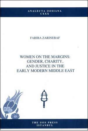 Women on the margins: Gender, charity, and justice in the Early Modern Middle East.