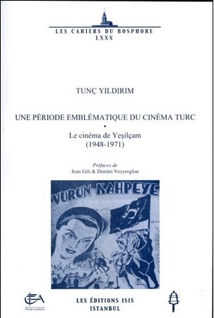 Une periode emblematique du cinema Turc: Le cinema de Yesilçam, 1948-1971. Prefaces de Jean Gili ...