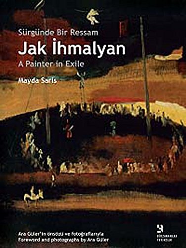 Jak Ihmalyan: A painter in exile.= Sürgünde bir ressam: Jak Ihmalyan. Preface and photographs by ...