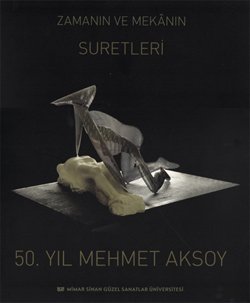 50. yil Mehmet Aksoy - Zamanin ve mekanin suretleri. [Exhibition catalogue].