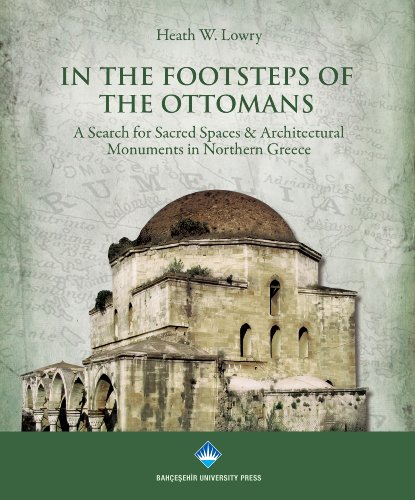 In the footsteps of the Ottomans. A search for sacred spaces & architectural monuments in Norther...