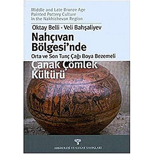 Middle and Late Bronze Age painted pottery culture in the Nakhichevan region.= Nahcivan Bölgesi'n...