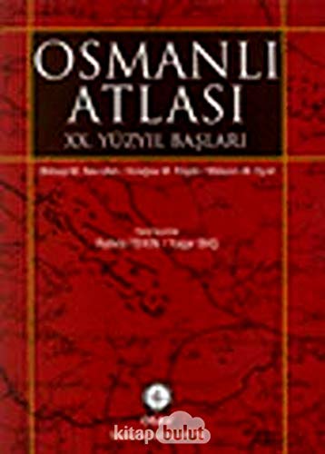 Osmanli Atlasi - XX. Yüzyil Baslari