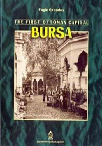 The first Ottoman capital Bursa. Translated by Priscilla Mary Isin.