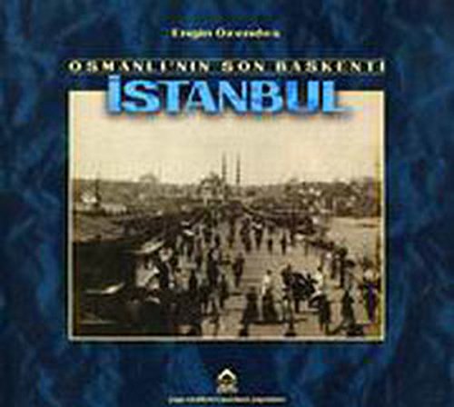 Osmanli'nin son baskenti Istanbul. Gecmisten fotograflar.
