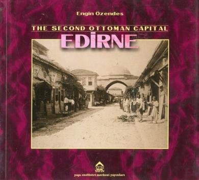 The second Ottoman capital Edirne. A photographic history. Translated by Priscilla Mary Isin.