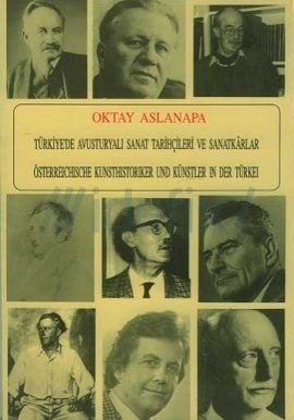 Türkiye'de Avusturyali sanat tarihçileri ve sanatkârlar. (Özellikle Atatürk devrinde).= Österreic...