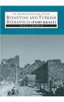 Byzantine and Turkish Hierapolis (Pamukkale). An archaeological guide.