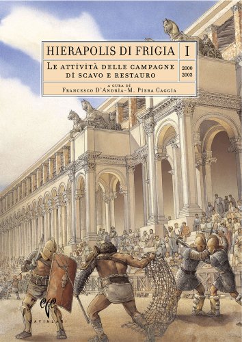 Hierapolis di Frigia I. Le attivia delle campagne di scavo e restauro, 2000-2003.