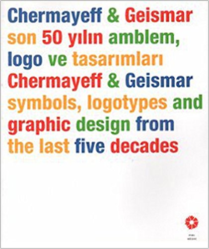Chermayeff. Geismar symbols, logotypes and graphic design from the last five decades.= Chermayeff...