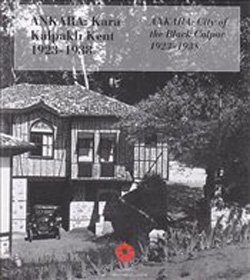 Ankara: City of black calpac, 1923-1938.= Ankara: Kara kalpakli kent, 1923-1938. [Exhibition cata...