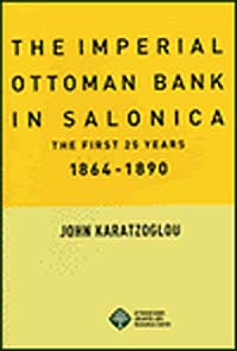 The Imperial Ottoman Bank in Salonica. The first 25 years, 1864-1890.