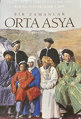 Once upon a time in Central Asia.= Bir zamanlar Orta Asya.