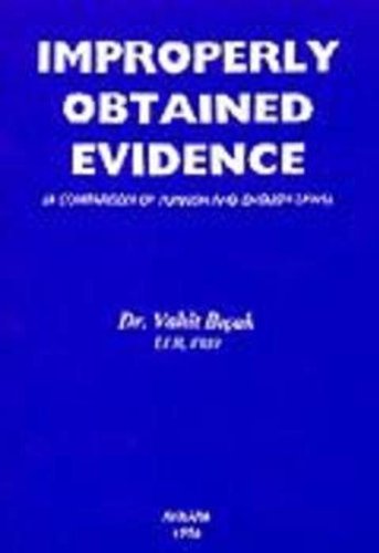 Improperly obtained evidence: (A comparison of Turkish and English law).