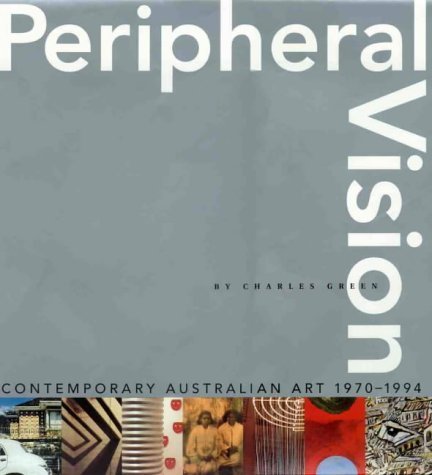 Peripheral Vision: Contemporary Australian Art 1970-1994