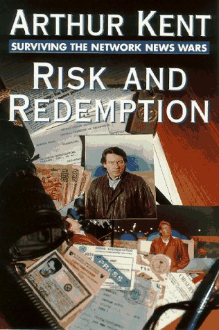 Risk & Redemption Surviving the Network News Wars
