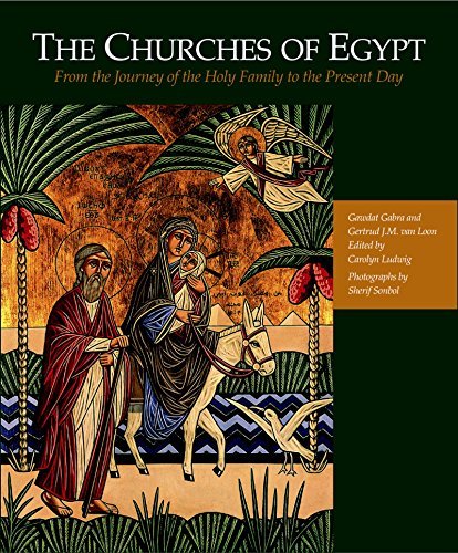 The Churches of Egypt -- from the Journey of the Holy Family to the Present Day