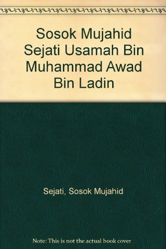 Sosok Mujahid Sejati Usamah Bin Muhammad Awad Bin Ladin