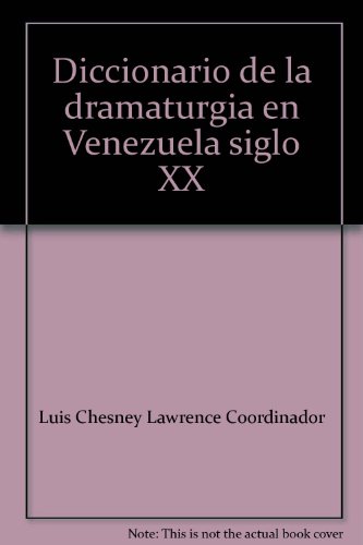 Diccionario De La Dramaturgia En Venezuela Siglo Xx