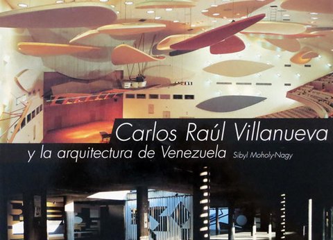 Carlos Raul Villanueva: y La Arquitectura de Venezuela