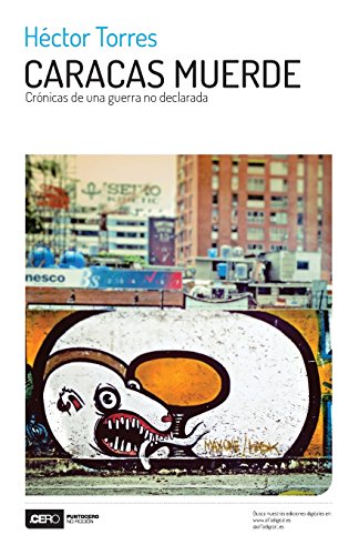 Caracas Muerde: Cronicas de Una Guerra No Declarada -Language: spanish
Caracas Muerde: Cronicas de Una Guerra No Declarada -Language: spanish